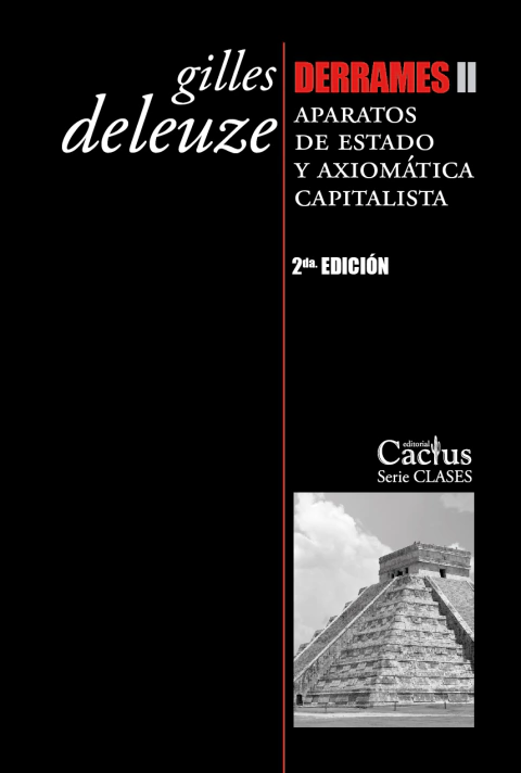 DERRAMES II Aparatos de Estado y axiomática capitalista - Gilles Deleuze - Cactus