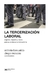 La Tercerizacion Laboral. Origenes, impacto y claves para su analisis en america latina - Victoria Basualdo / Diego Morales - Siglo xxi