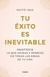 TU EXITO ES INEVITABLE