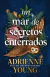 UN MAR DE SECRETOS ENTERRRADOS