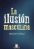 LA ILUSION MASCULINA