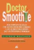 DOCTOR SMOOTHIE .GUIA COMPLETA DE SALUD CON LAS DOLENCIAS MAS COMUNES