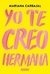 YO TE CREO , HERMANA