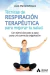 TECNICAS DE RESPIRACION TERAPEUTICA PARA MEJORAR TU SALUD