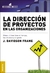 LA DIRECCION DE PROYECTOS EN LAS ORGANIZACIONES