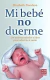 MI BEBE NO DUERME