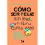 COMO SER FELIZ SIN LEER ESTE LIBRO