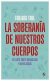 LA SOBERANIA DE NUESTROS CUERPOS