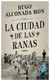 LA CIUDAD DE LAS RANAS