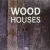 WOOD HOUSE