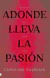 ADONDE LLEVA LA PASION