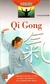 QI GONG :CONSIGA LA ARMONIA A TRAVES DE SUAVES MOVIMIENTOS DE LA CONCIENCIA
