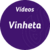 Vídeos - Vinheta
