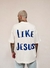 CAMISETA OVERSIZED - LIKE JESUS na internet