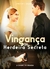 Vingança da Herdeira Secreta