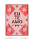 Eu te amo - Artes Nova Era - Quadros Decorativos
