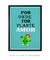 Por onde for plante amor - Artes Nova Era - Quadros Decorativos