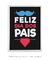 Feliz dia dos Pais - Artes Nova Era - Quadros Decorativos