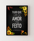 Tudo que é Feito com Amor é Bem Feito