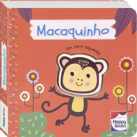 E DO BARULHO! UM LIVRO-SQUEAKY: MACAQUINHO