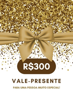 VALE PRESENTE R$300,00