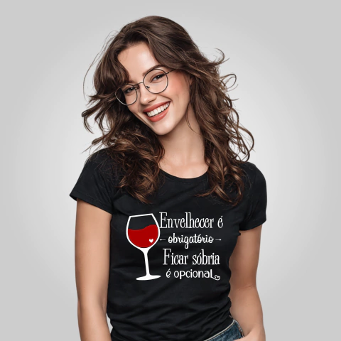 Camiseta Baby Look Envelhecer É Obrigatório, Ficar Sóbria É Opcional - comprar online