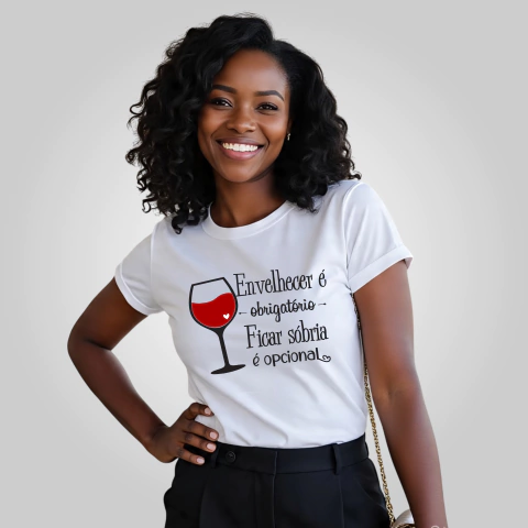 Camiseta Baby Look Envelhecer É Obrigatório, Ficar Sóbria É Opcional