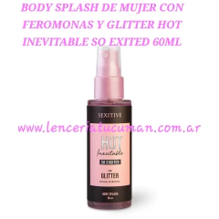 SEXITIVE BODY SPLASH DE MUJER CON FEROMONAS Y GLITTER HOT INEVITABLE SO EXITED 60ML D18