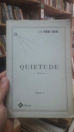 Quietude Poesia Ii - Autor: J. B. Pereira Bastos (1983) [usado]