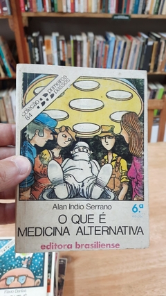 O que é Medicina Alternativa - Autor: Alan Indio Serrano (1986) [usado]