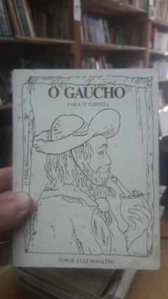 O Gaucho para o Turista - Autor: Jorge Luiz Bonatto (1980) [usado]