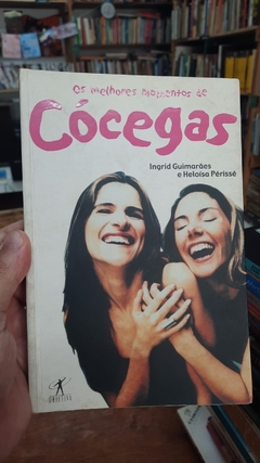 Os Melhores Momentos de Cocegas - Autor: Ingrid Guimaraes e Heloisa Perisse (2002) [usado]