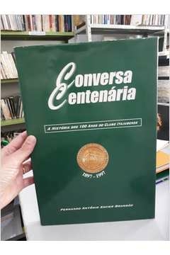 Conversa Centenaria - Autor: Fernando Antonio Xavier Brandao (1989) [usado]
