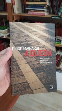 A Queda - as Memorias de um Pai em 424 Passos - Autor: Diogo Mainardi (2012) [usado]