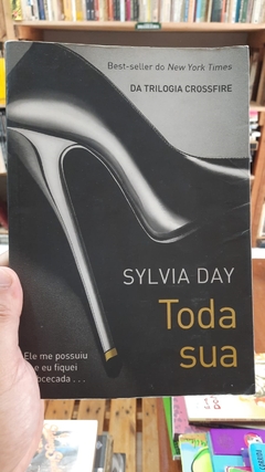 Toda sua - Autor: Sylvia Day; Alexandre Boide (2012) [usado]