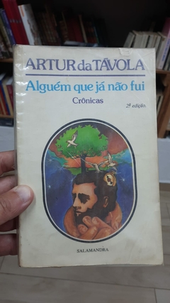 Alguem que Ja Nao Fui - Autor: Artur da Tavola (1978) [usado]