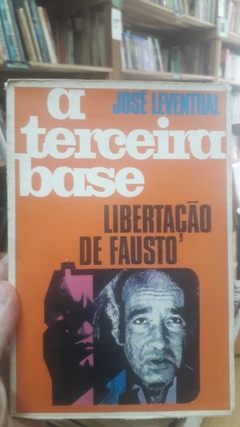 A Terceira Base Libertação de Fausto - Autor: José Leventhal (1979) [usado]
