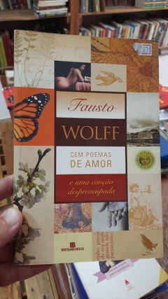 Cem Poemas de Amor e Uma Canção Despreocupada - Autor: Fausto Wolff (2000) [usado]