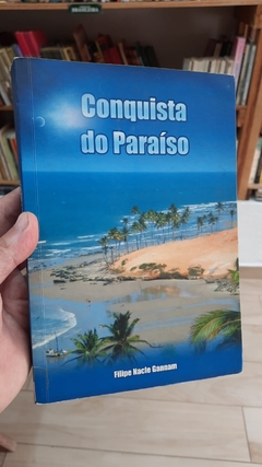 Conquista do Paraiso - Autor: Filipe Nacle Gannam (2010) [usado]