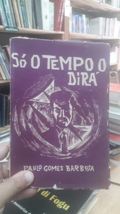 Só o Tempo Dirá 1963 - Autor: Paulo Gomes Barbosa (1963) [usado]