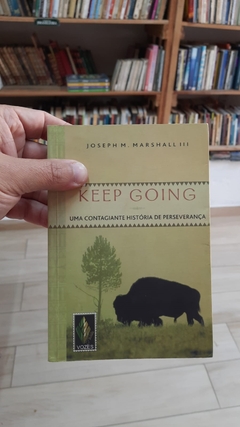 Keep Going. Uma Contagiante História de Perseverança - Autor: Joseph M. Marshall Iii (2009) [usado]