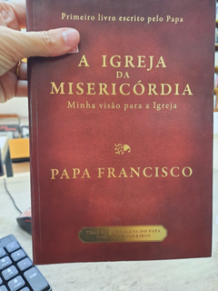A Igreja da Misericordia - Autor: Papa Francisco; Giuliano Vigini (2014) [usado]