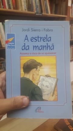 A Estrela da Manhã - Autor: Jordi Sierra I Fabra (1980) [usado]