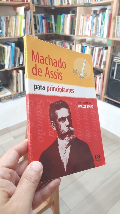 Machado de Assis para Principiantes - Autor: Marcos Bagno (2003) [usado]
