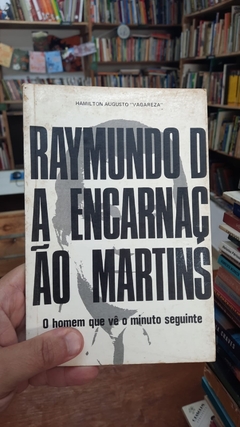 Raymundo da Encarnação Martins o Homem que Ve o Minuto Seguinte - Autor: Hamilton Augusto Vagareza (1983) [usado]