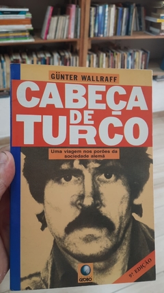 Cabeça de Turco - Autor: Gunter Wallraff (1989) [usado]