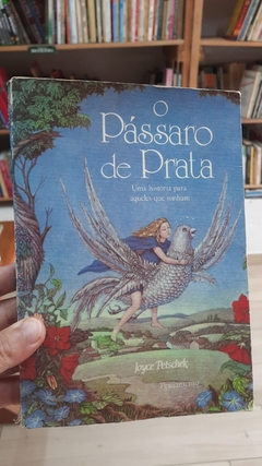 O Pássaro de Prata - Autor: Joyce Petschek (1981) [usado]