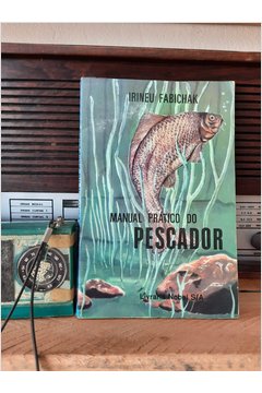Manual Prático do Pescador - Autor: Irineu Fabichak [usado]