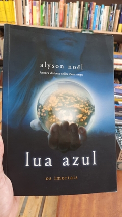 Lua Azul - Série os Imortais Volume 2 - Autor: Alyson Noël (2010) [usado]