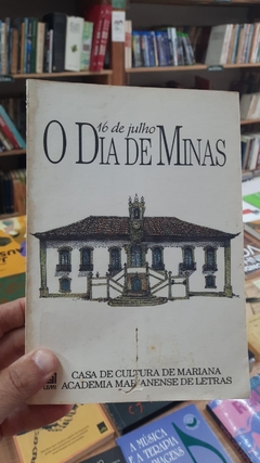 16 de Julho o Dia de Minas - Autor: Roque José de Oliveira Camello (1980) [usado]